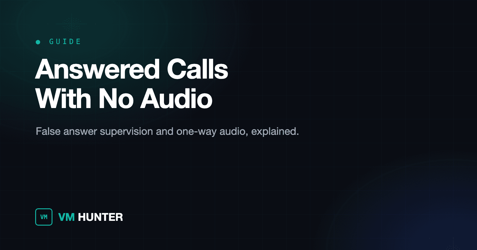 Answered Calls With No Audio: False Answer Supervision and One-Way Audio Explained